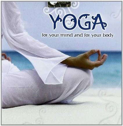 Yoga. For Your Mind and for Your Body - CD Audio