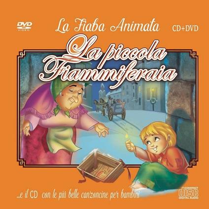 Le più belle canzoncine e fiabe. La piccola fiammiferaia - CD Audio + DVD