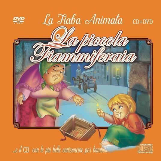 Le più belle canzoncine e fiabe. La piccola fiammiferaia - CD Audio + DVD