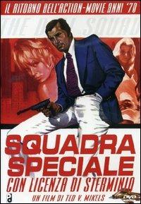 Squadra speciale con licenza di sterminio di Ted V. Mikels - DVD