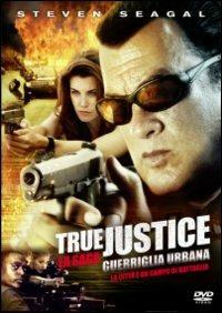 True Justice. Guerriglia urbana di Wayne Rose - DVD