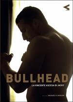 Bullhead. La vincente ascesa di Jacky