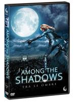 Among the Shadows. Tra le ombre (DVD)