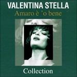 Amaro è 'o bene. Collection - CD Audio di Valentina Stella