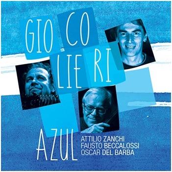 Giocolieri (feat. A. Zanchi, F. Beccalossi, O. Del Barba) - CD Audio di Azul