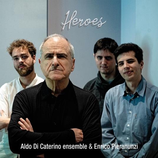 Heroes - CD Audio di Aldo Di Caterino