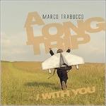 A Long Trip with You - CD Audio di Marco Trabucco