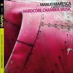 Hardcore Chamber Music - CD Audio di Manlio Maresca