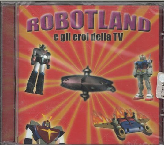 Robotland-Gli Eroi Della Tv - CD Audio