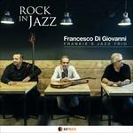 Rock in Jazz - CD Audio di Francesco Di Giovanni