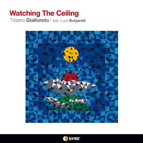 Watching The Ceiling - CD Audio di Tiziano Gialloreto