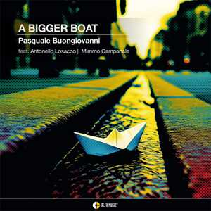 CD A Bigger Boat Pasqua Buongiovanni