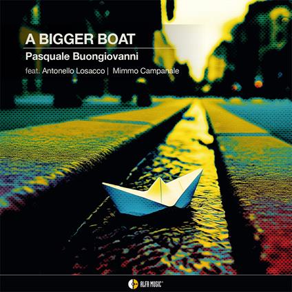 A Bigger Boat - CD Audio di Pasqua Buongiovanni