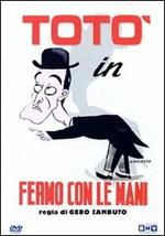 Fermo con le mani!