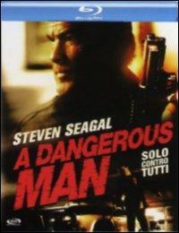 A Dangerous Man. Solo contro tutti di Keoni Waxman - Blu-ray