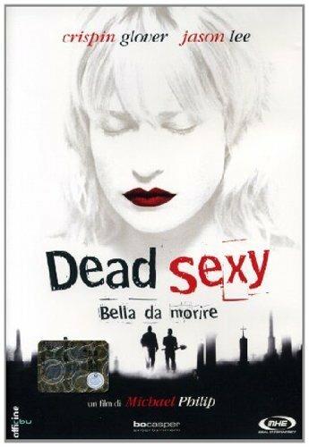 Dead sexy. Bella da morire (DVD) di Philip Michael - DVD