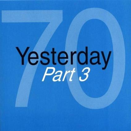 Yesterday '70 part 3 (Unmixed) - CD Audio