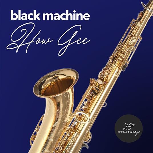 How Gee 25th Anniversary (Vinile Colorato Azzurro) - Vinile LP di Black Machine