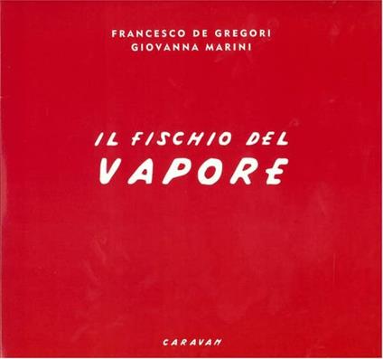 Il fischio del vapore (180 gr.) (Kiosk Mint Edition) - Vinile LP di Francesco De Gregori,Giovanna Marini