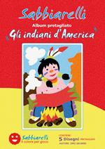 Album. Gli indiani d'America Sabbiarelli