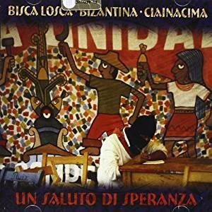 Un saluto di speranza - CD Audio di Bizantina,Biscalosca,Ciainacima