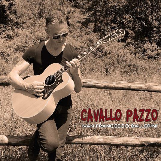 Cavallo pazzo - CD Audio di Ivan Francesco Ballerini