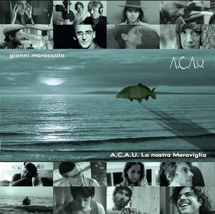 ACAU La nostra meraviglia (Numbered Limited Edition) - CD Audio di Gianni Maroccolo