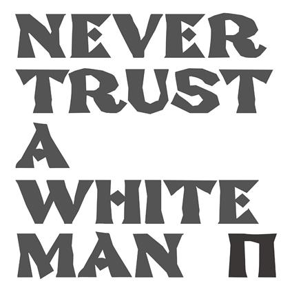 Never Trust a White Man - CD Audio di Pankow