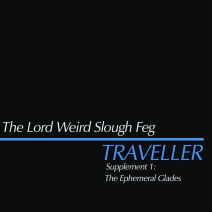 Traveller Supplement I; The Ephemeral Glades - CD Audio di Lord Weird Slough Feg