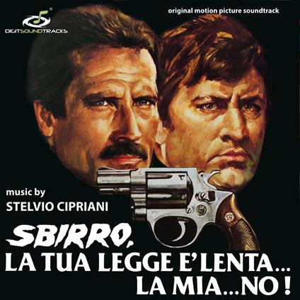 Sbirro, la tua legge è lenta la mia no! (Colonna sonora) - CD Audio di Stelvio Cipriani