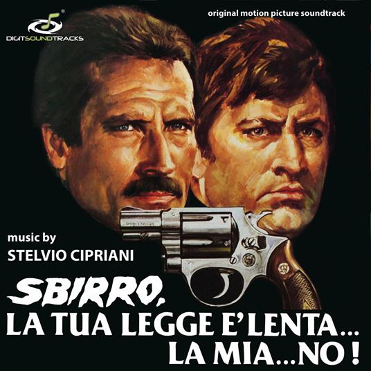 Sbirro, la tua legge è lenta la mia no! (Colonna sonora) - CD Audio di Stelvio Cipriani