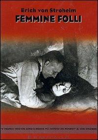 Femmine folli di Erich Von Stroheim - DVD