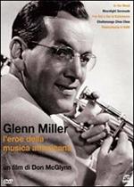 Glenn Miller. America's Musical Hero