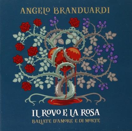 Il rovo e la rosa. Ballate d'amore e di morte - CD Audio di Angelo Branduardi