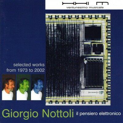 Il pensiero elettronico: Selected works 1973-2002 - CD Audio di Giorgio Nottoli