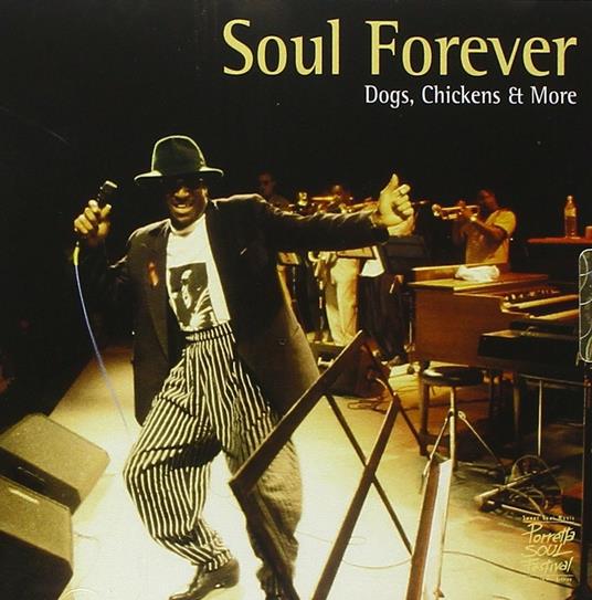 Soul Forever. Dogs, Chickens & More (Porretta Soul Festival) - CD Audio