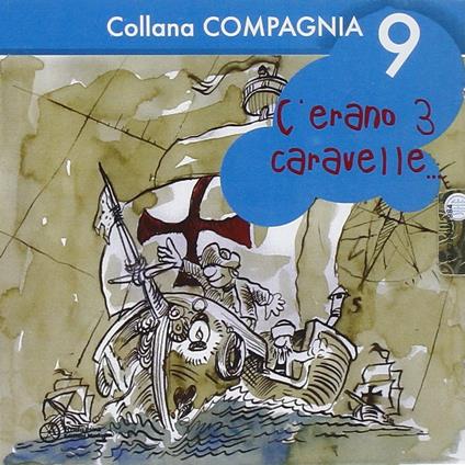 Compagnia 9. C'erano tre caravelle - CD Audio