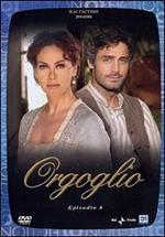 Orgoglio. Episodio 6 (DVD)