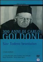 Goldoni. Sior Todero brontolon