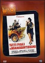Tutti figli di mamma santissima
