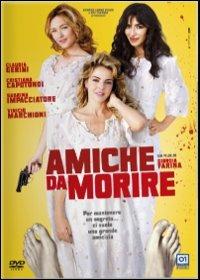 Amiche da morire di Giorgia Farina - DVD