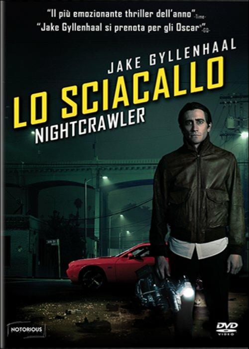 Lo sciacallo. Nightcrawler di Dan Gilroy - DVD