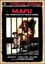 Mafu. Una terrificante storia d'amore