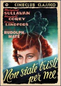 Non siate tristi per me di Rudolph Matè - DVD