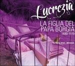 Lucrezia. La figlia del papa Borgia - CD Audio di Bartolomeo Tromboncino