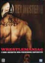 Wrestlermaniac. La storia di Rey Misterio (DVD)