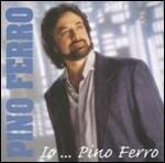 Io... Pino Ferro - CD Audio di Pino Ferro