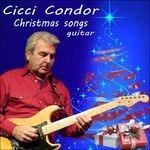 Christmas Songs - CD Audio di Cicci Guitar Condor