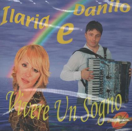 Vivere Un Sogno - CD Audio di Ilaria e Danilo