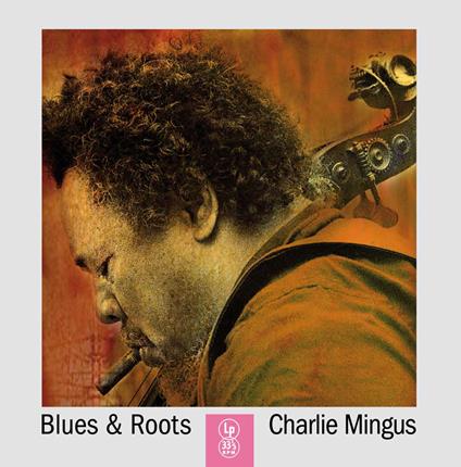 Blues & Roots - Vinile LP di Charles Mingus